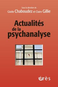 Actualités de la psychanalyse - Chaboudez Gisèle - Gillie Claire