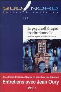 Sud/Nord N° 26 : La psychothérapie institutionnelle. Matériaux pour une histoire à venir, avec 1 DVD - Minard Michel - Perrier Edmond