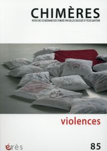 Chimères N° 85 : Violences - Polack Jean-Claude - Vollaire Christiane