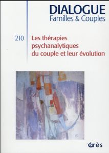 Dialogue N° 210, Décembre 2015 : Les thérapies psychanalytiques du couple et leur évolution - Popper-Gurassa Haydée - Lemaire Jean-Georges