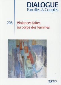 Dialogue N° 208, Juin 2015 : Violences faites au corps des femmes - Grihom Marie-José - Ducousso-Lacaze Alain