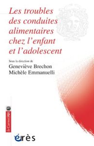 Les troubles des conduites alimentaires chez l'enfant et l'adolescent - Emmanuelli Michèle - Bréchon Geneviève