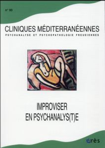 Cliniques méditerranéennes N° 93, 2016 : Improviser en psychanalys(t)e - Lippi Silvia - Vinot Frédéric