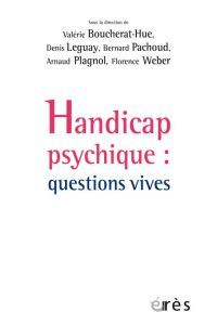 Handicap psychique. Questions vives - Boucherat-Hue Valérie - Leguay Denis - Pachoud Ber
