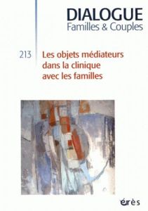 Dialogue/2132016/Les objets médiateurs dans la clinique avec les familles - Drieu Didier, Joubert Christiane, Collectif
