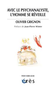 Avec le psychanalyste, l'homme se réveille - Grignon Olivier - Winter Jean-Pierre