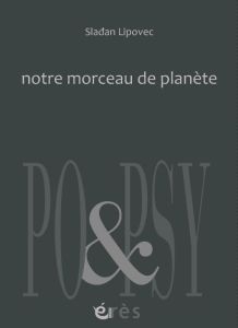 Notre morceau de planète. Edition bilingue français-croate - Lipovec Sladan - Kramer Martina - Sluban Klavdij
