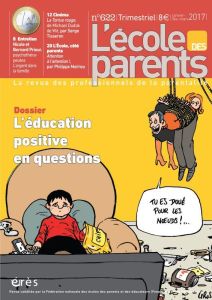 L'école des parents N° 622, janvier-février-mars 2017 : L'éducation positive en questions - Lanchon Anne