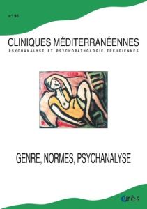 Cliniques méditerranéennes N° 95, 2017 : Genre, normes, psychanalyse. Critique et innovation - Ayouch Thamy - Bourseul Vincent - Laufer Laurie -