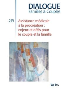 Dialogue N° 219 : L'aide médicale à la procréation. Enjeux et défis - Durif-Varembont Jean-Pierre
