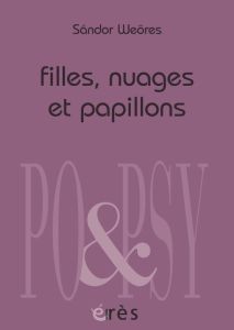 Filles, nuages et papillons. Edition bilingue français-hongrois - Weöres Sandor - Holdban Cécile A. - Lacour Annie
