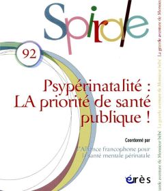 Spirale N° 92, janvier 2020 : Psypérinatalité : LA priorité de santé publique ! - Collomb Natacha - Dugnat Michel - Poinso François