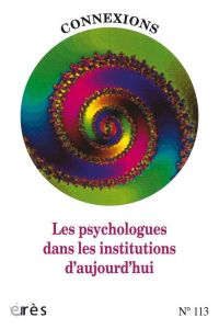 CONNEXIONS 113 - LES PSYCHOLOGUES DANS LES INSTITUTIONS D'AUJOURD'HUI - Guerra Giovanni - Rouchy Jean-Claude