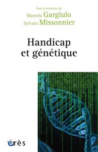 Handicap et génétique. Prédition, anticipation et incertitude - Gargiulo Marcela - Missonnier Sylvain