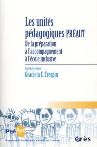 Cahiers de PREAUT N° 17 : Les unités pédagogiques Préaut. De la préparation à l'accompagnement à l'é - Crespin Graciela-C - Allombert Myriam - Bandelier