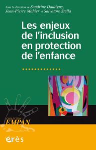 Les enjeux de l'inclusion en protection de l'enfance - Dautigny Sandrine - Mahier Jean-Pierre - Stella Sa