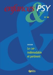 Enfances & psy N° 88/2021 : Le CMP, indémodable et pertinent - Benoit Jean-Pierre - Pelloux Anne-Sylvie