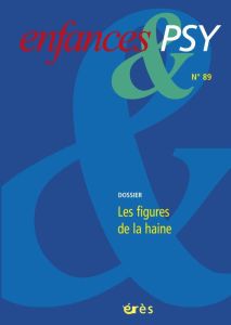 Enfances & psy N° 89/2021 : Les figures de la haine - Lauru Didier - Le Fourn Jean-Yves