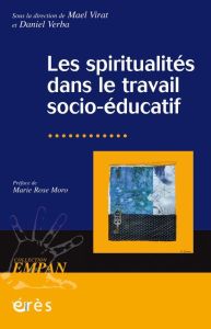 Les spiritualités dans le travail socio-éducatif - Virat Maël - Verba Daniel - Moro Marie Rose