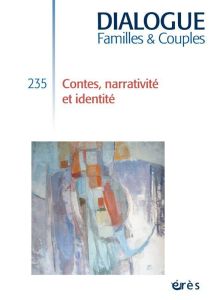 Dialogue N° 235, mars 2022 : Contes, narrativité et identité - Barraco-de Pinto Marthe - Popper-Gurassa Haydée