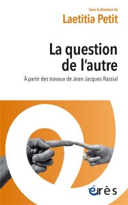 La question de l'Autre. Autour des travaux de Jean-Jacques Rassial - Petit Laetitia