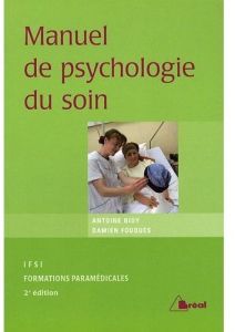 Manuel de psychologie du soin. 2e édition - Bioy Antoine - Fouques Damien