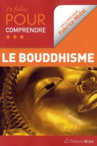 50 fiches pour comprendre le bouddhisme - Midal Fabrice - Lavis Alexis