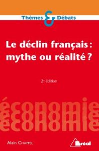Le déclin français : mythe ou réalité ? 2e édition - Chaffel Alain