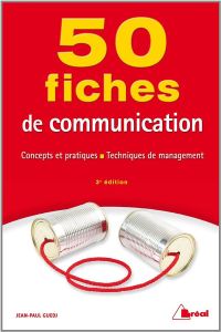 50 fiches de communication. Concepts et pratiques, techniques de management, 3e édition - Guedj Jean-Paul