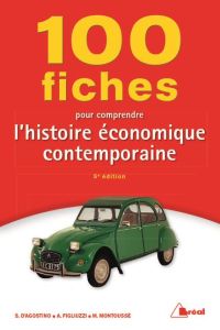100 fiches pour comprendre l'histoire économique contemporaine. 5e édition - Montoussé Marc - Agostino Serge d' - Figliuzzi Arc