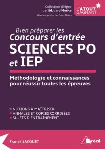Bien préparer Sciences Po. Ecoles, concours, épreuves, méthodologies - Jacquet Franck - Morice Edouard