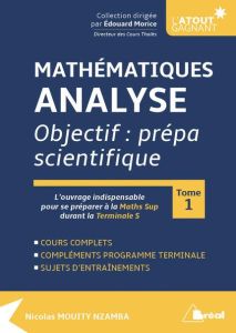 Mathématiques analyse. Objectif : prépa scientifique Tome 1 - Mouity Nzamba Nicolas - Morice Edouard
