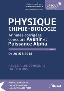 Physique, chimie, biologie. Annales corrigées concours Avenir et Puissance Alpha de 2015 à 2018, 2e - Boussiron Mathieu - Assonville Laure d' - Malagie-