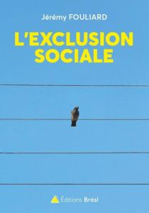 L'exclusion sociale - Fouliard Jérémy