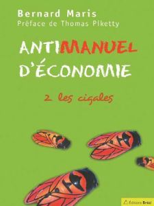 Antimanuel d'économie. Tome 2, Les cigales, Edition 2020 - Maris Bernard - Piketty Thomas - Bergouhnioux Stép