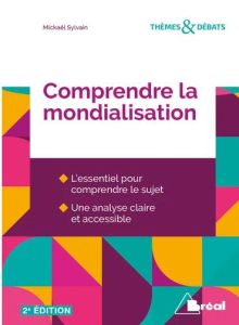 Comprendre la mondialisation. 2e édition - Sylvain Mickaël - Corpron Pierre-André