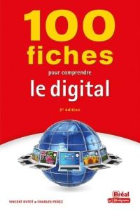 100 fiches pour comprendre le digital - Dutot Vincent - Perez Charles