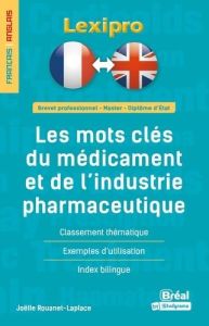 Les mots clés du médicament et de l'industrie pharmaceutique. Edition bilingue français-anglais - Rouanet-Laplace Joëlle