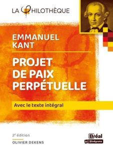 Projet de paix perpétuelle. Texte intégral, 2e édition - Dekens Olivier - Kant Emmanuel