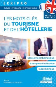 Les mots clés du tourisme et de l’hôtellerie. Edition bilingue français-anglais - Rouanet-Laplace Joëlle