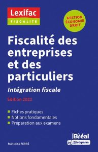 Fiscalité des entreprises et des particuliers. Intégration fiscale, Edition 2022 - Ferré Françoise