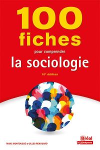 100 fiches pour comprendre la sociologie. 10e édition - Montoussé Marc - Renouard Gilles