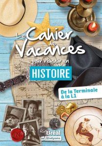 Le cahier de vacances pour réussir en histoire. De la Terminale à la L1, Edition 2023 - Baldasseroni Louis - Olivier Sylvain - Ortega Isab
