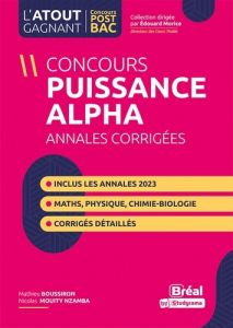 Concours Puissance Alpha. Annales corrigées Physique et Mathématiques de 2022 et 2023, 2e édition - Boussiron Mathieu - Mouity Nzamba Nicolas