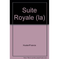 La suite royale - Huster Francis