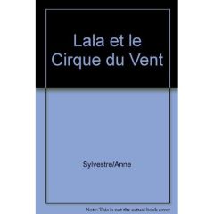 L'Avant-scène théâtre N° 945 : Lala et le cirque du vent - Sylvestre Anne
