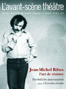 L'Avant-Scène théâtre N° 1265, Juin 2009 : Jean-Michel Ribes, l'art de résister - Celik Olivier - Boumendil Anne-Claire