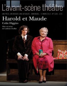 L'Avant-Scène théâtre N° 1320, 15 mars 2012 : Harold et Maude - Higgins Colin - Boumendil Anne-Claire - Celik Oliv