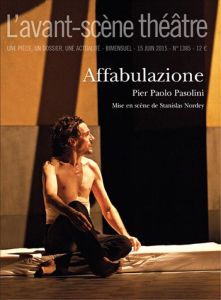 L'Avant-scène théâtre N° 1385, 15 juin 2015 : Affabulazione - Pasolini Pier Paolo - Nordey Stanislas