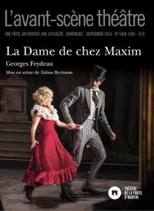 L'Avant-scène théâtre N° 1468-1469, septembre 2019 : La dame de chez Maxim - Feydeau Georges - Breitman Zabou